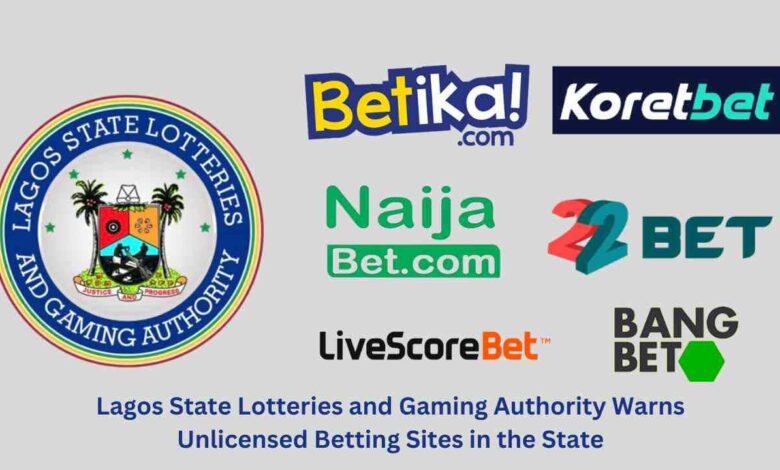 Lagos State Lotteries and Gaming Authority Warns Unlicensed Betting Sites